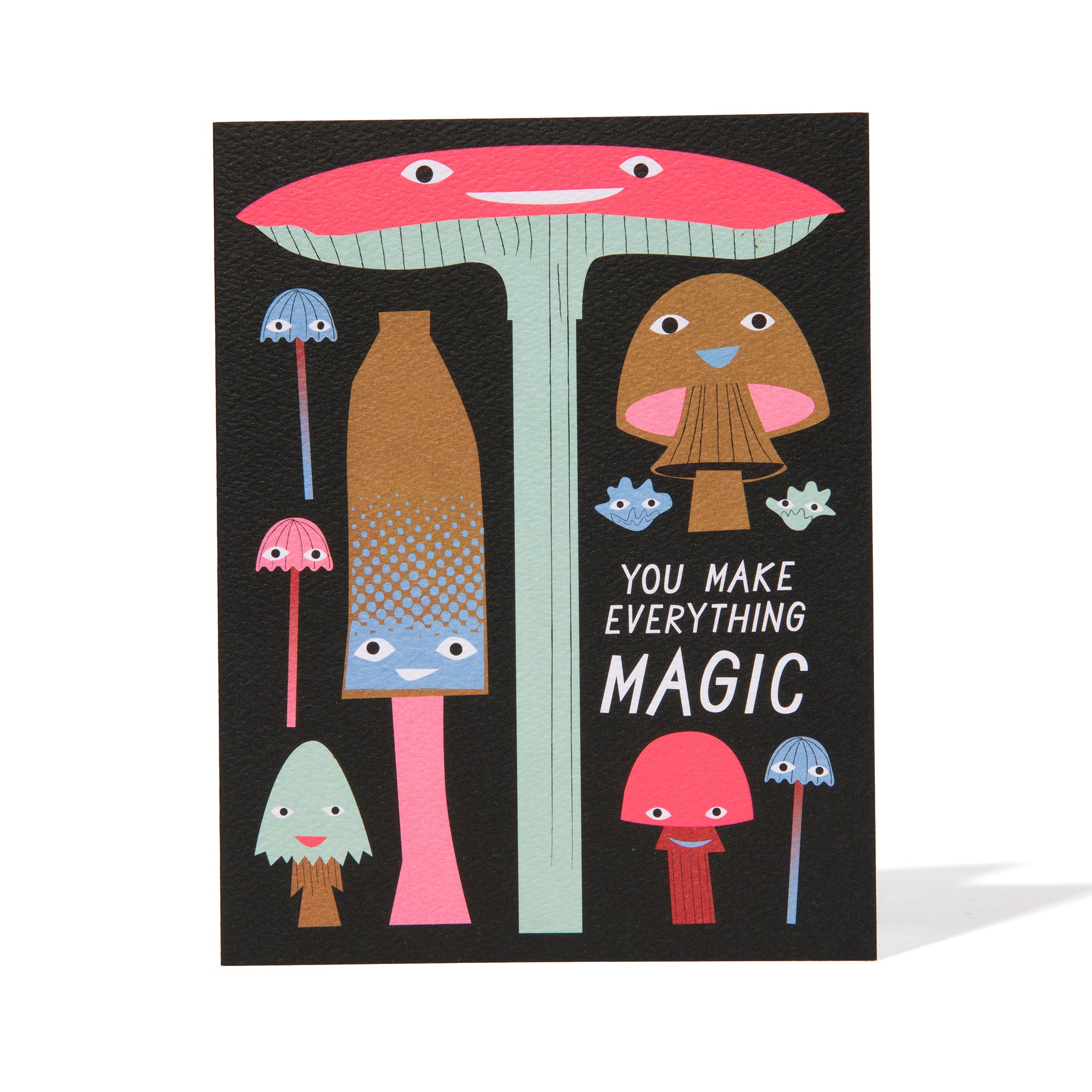 You Make Everything Magic Mushrooms Note Card