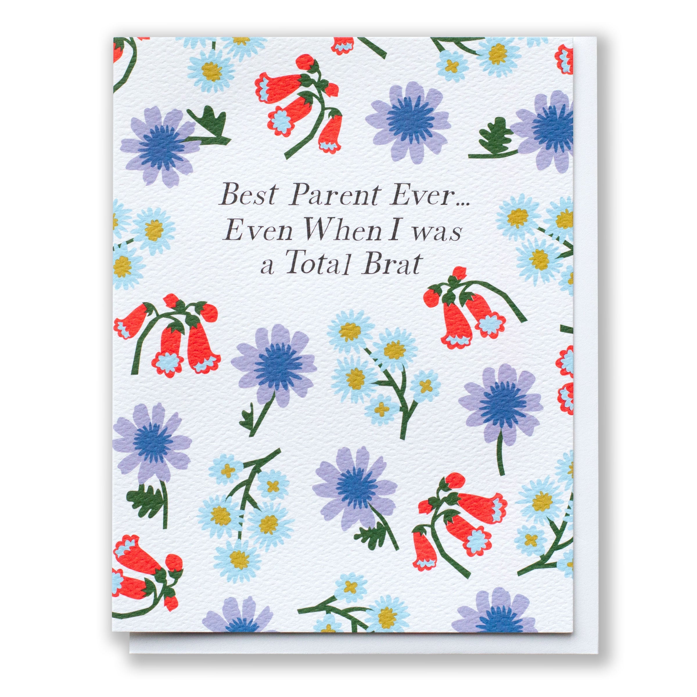 sweet floral card says best parent ever even when i was a total brat