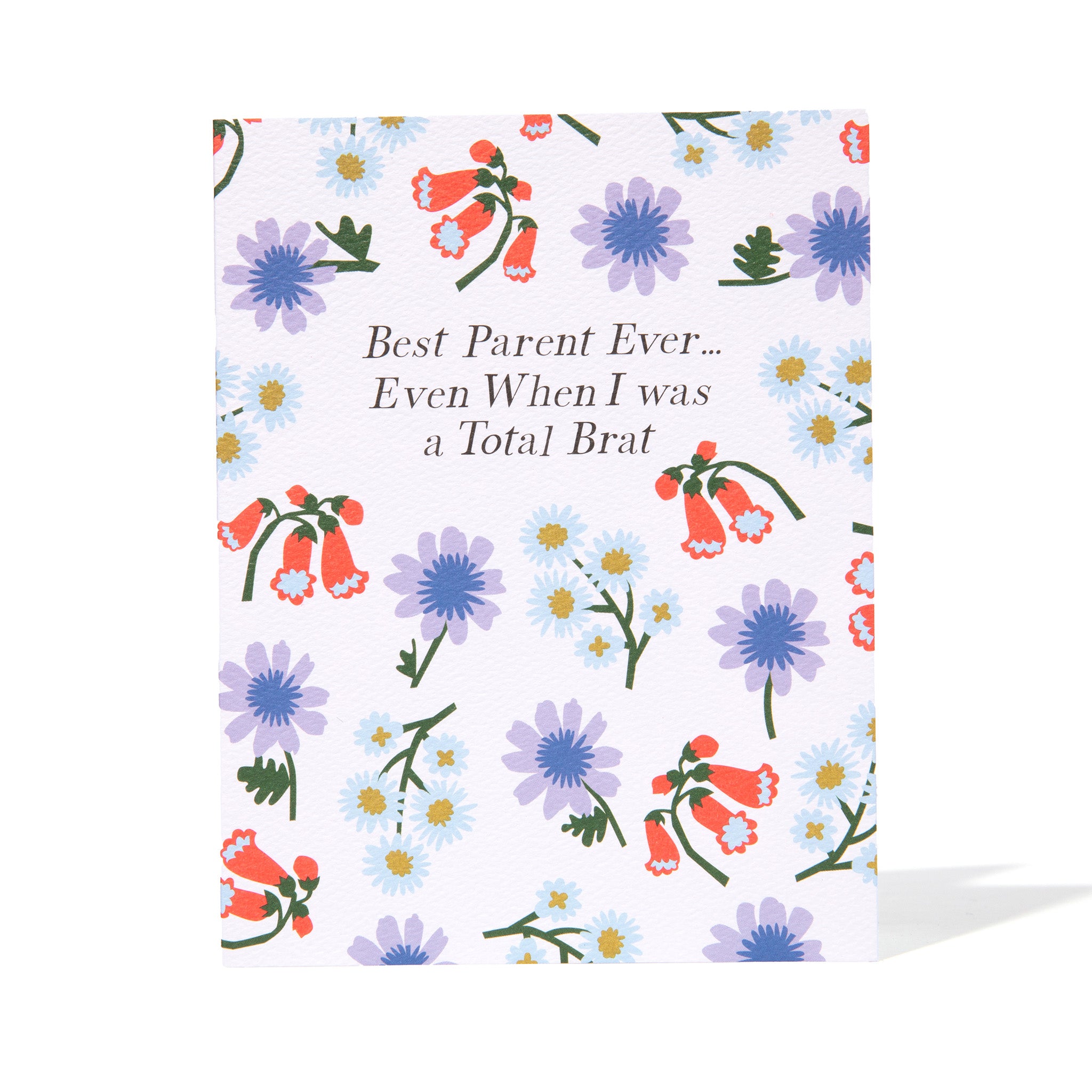 Best Parent Ever ... Even when I was a Total Brat Note Card