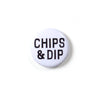 Chips & Dip 1" Button