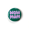 Wow Mom - purple on green - 1" Button