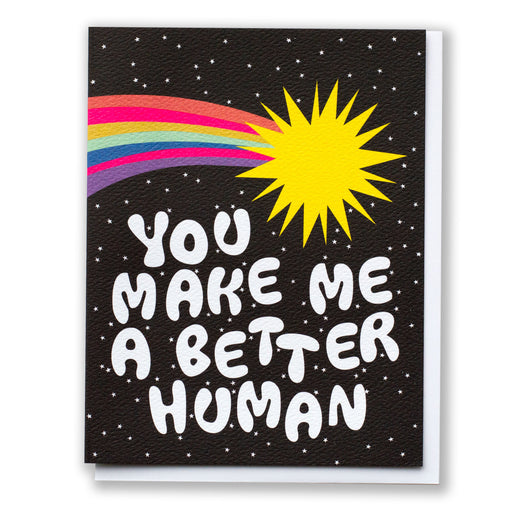 rainbow comet card reads "You make me a Better Human"