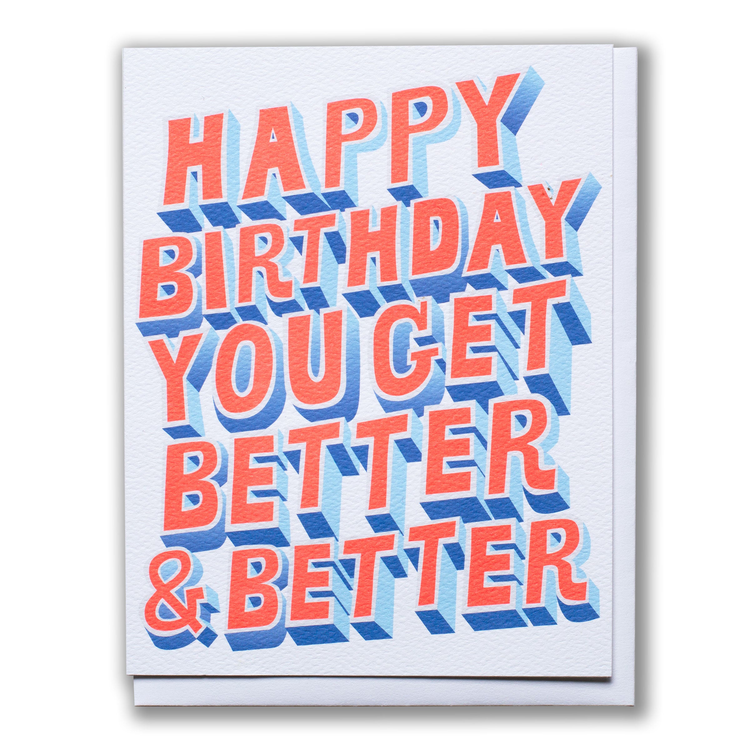 best birthday card, happy birthday you get better and better, in neon bright hand drawn typeface