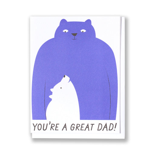You're a Great Dad card with a big blue papa bear looking fondly at his cub