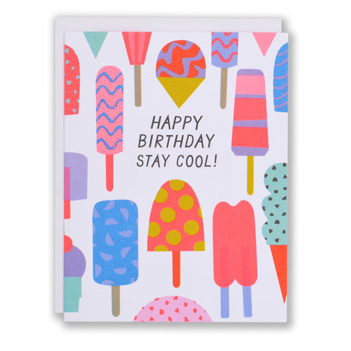 birthday card with multi coloured popsicles and other icy treats and a reminder to Stay Cool on you Birthday!