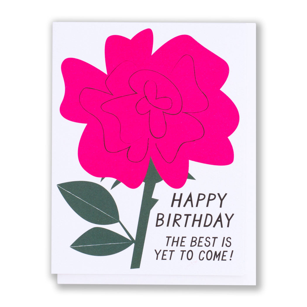 Big Neon Pink Rose on a note card that reads Happy Birthday the Best is Yet to Come!