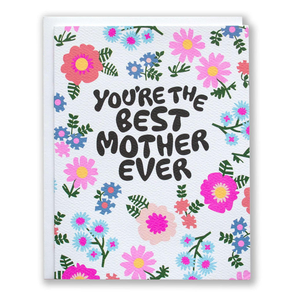 Chunky text reads You're the Best Mother Ever on a floral card for mom