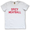 white t-shirt reads Spicy Meatball in graphic and classic red type